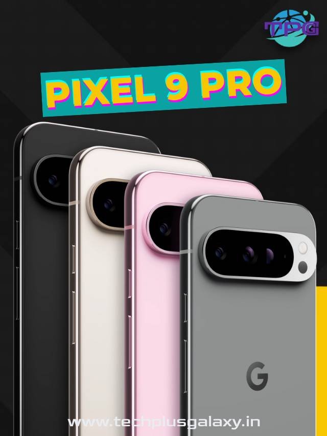 Google Pixel 9 Pro: The Next Gen Flagship