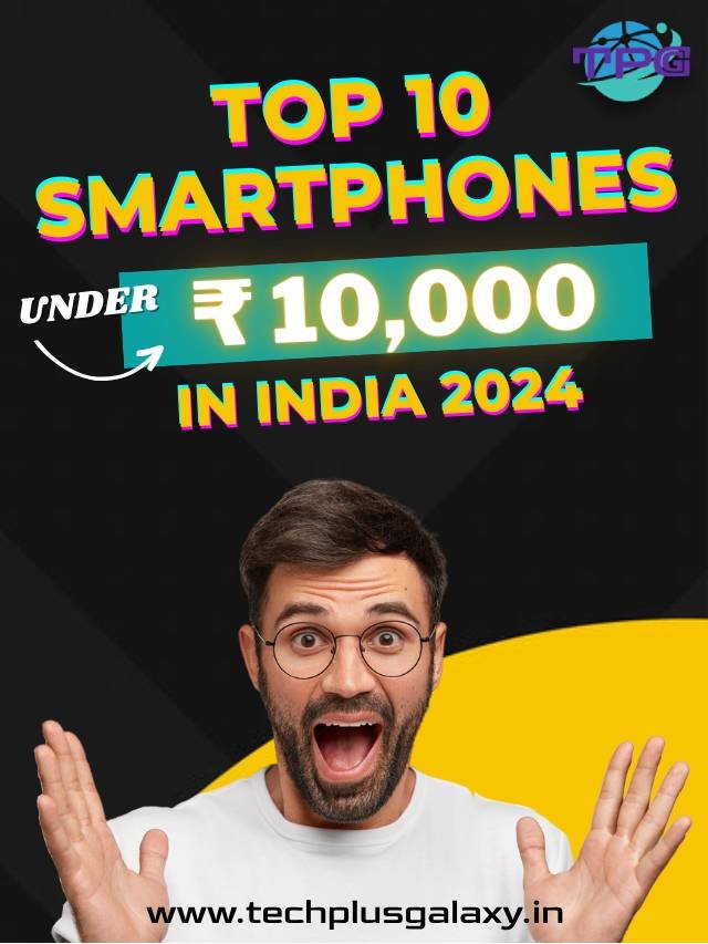 Top 10 Value-for-Money Phones Under ₹10,000